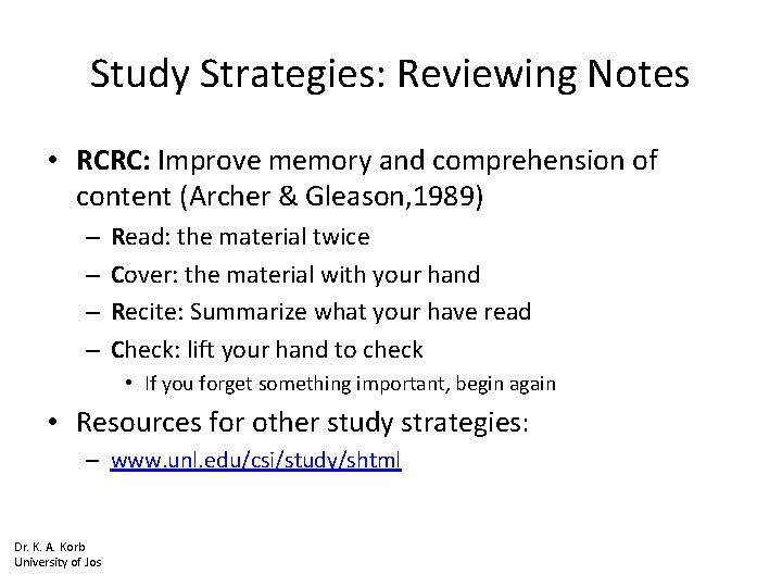 Study Strategies: Reviewing Notes • RCRC: Improve memory and comprehension of content (Archer &