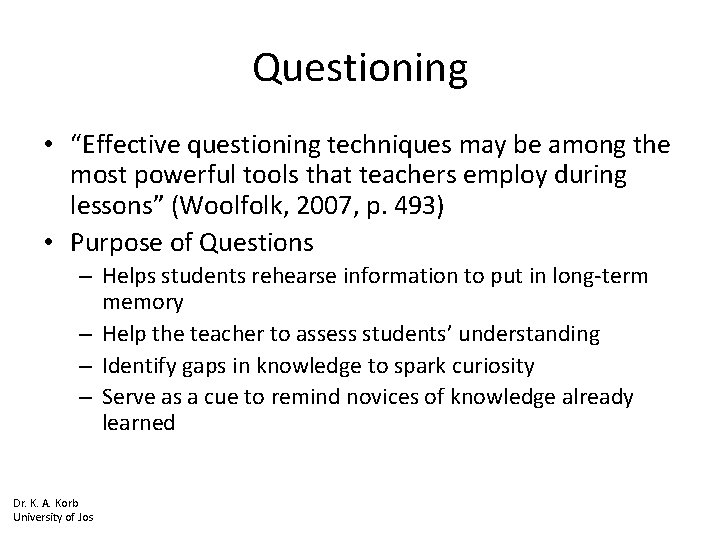 Questioning • “Effective questioning techniques may be among the most powerful tools that teachers