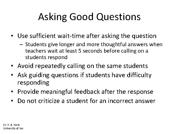 Asking Good Questions • Use sufficient wait-time after asking the question – Students give