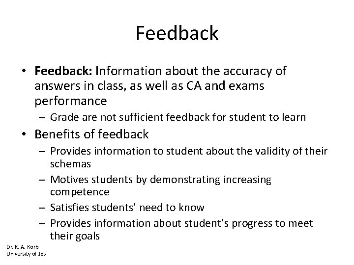 Feedback • Feedback: Information about the accuracy of answers in class, as well as