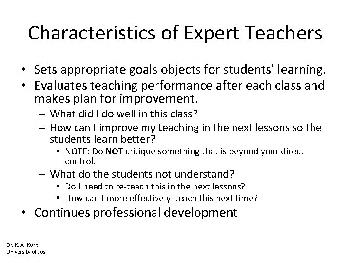 Characteristics of Expert Teachers • Sets appropriate goals objects for students’ learning. • Evaluates