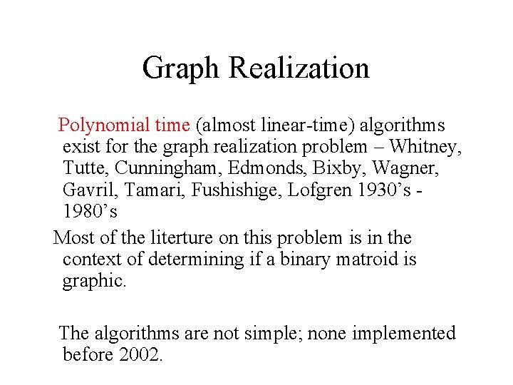 Graph Realization Polynomial time (almost linear-time) algorithms exist for the graph realization problem –