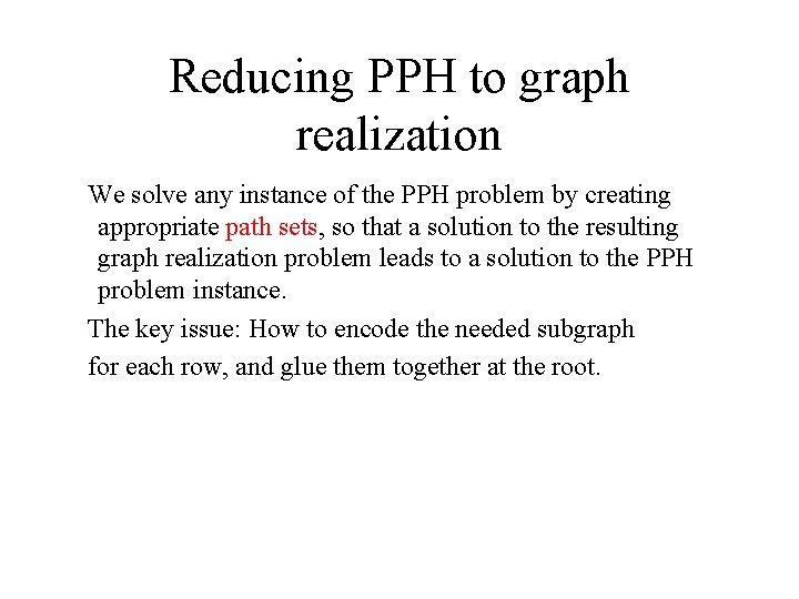 Reducing PPH to graph realization We solve any instance of the PPH problem by