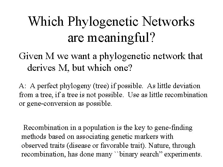 Which Phylogenetic Networks are meaningful? Given M we want a phylogenetic network that derives