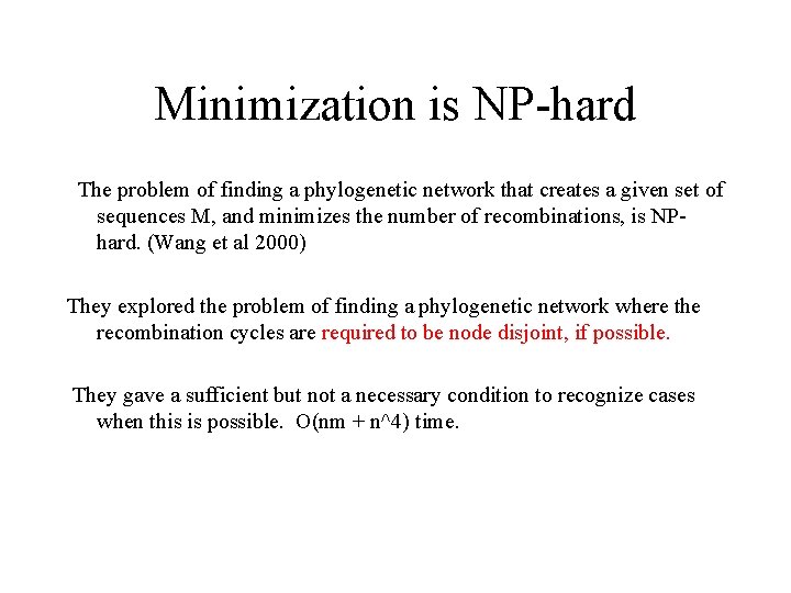 Minimization is NP-hard The problem of finding a phylogenetic network that creates a given