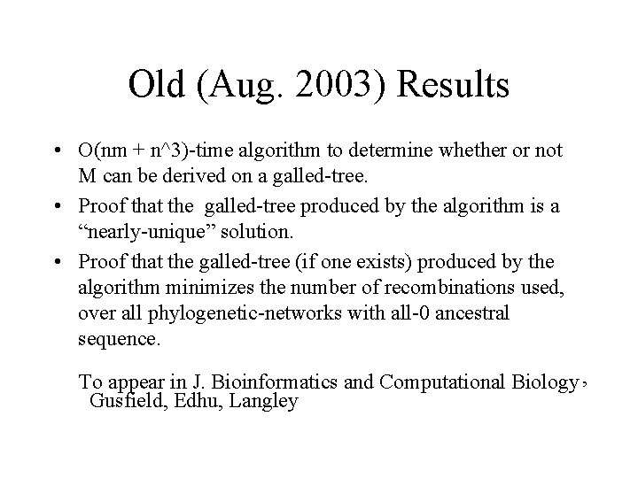 Old (Aug. 2003) Results • O(nm + n^3)-time algorithm to determine whether or not