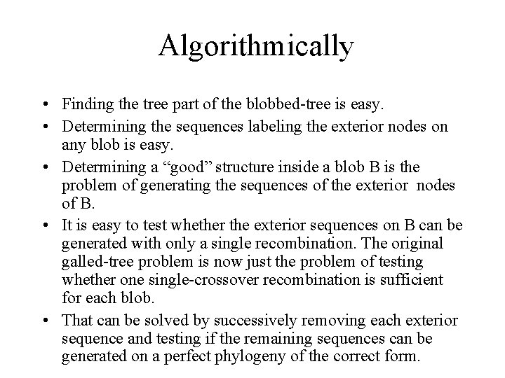 Algorithmically • Finding the tree part of the blobbed-tree is easy. • Determining the