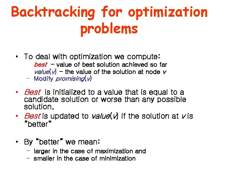 Backtracking for optimization problems • To deal with optimization we compute: best - value