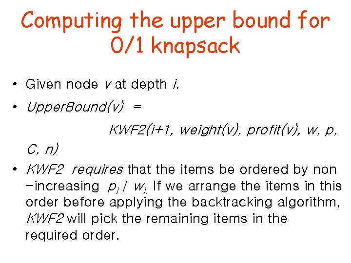 Computing the upper bound for 0/1 knapsack • Given node v at depth i. Computing the upper bound for 0/1 knapsack • Given node v at depth i.