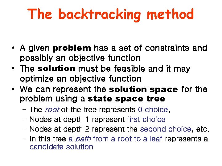 The backtracking method • A given problem has a set of constraints and possibly