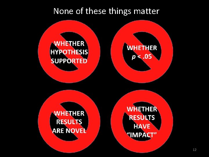 None of these things matter 12 
