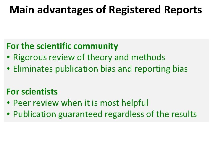 Main advantages of Registered Reports For the scientific community • Rigorous review of theory