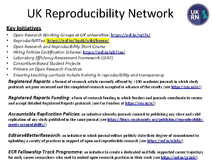 UK Reproducibility Network Key Initiatives • • Open Research Working Groups at UK universities: