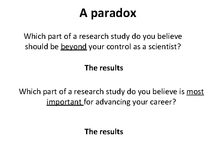 A paradox Which part of a research study do you believe should be beyond
