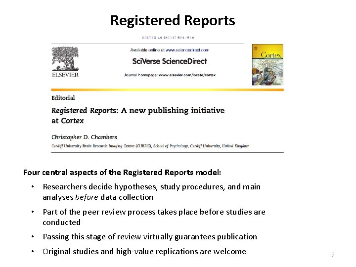 Registered Reports Four central aspects of the Registered Reports model: • Researchers decide hypotheses,