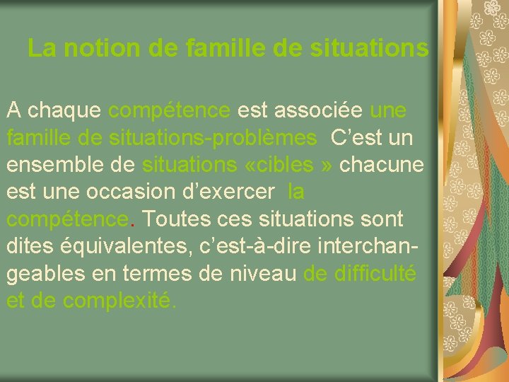 La notion de famille de situations A chaque compétence est associée une famille de