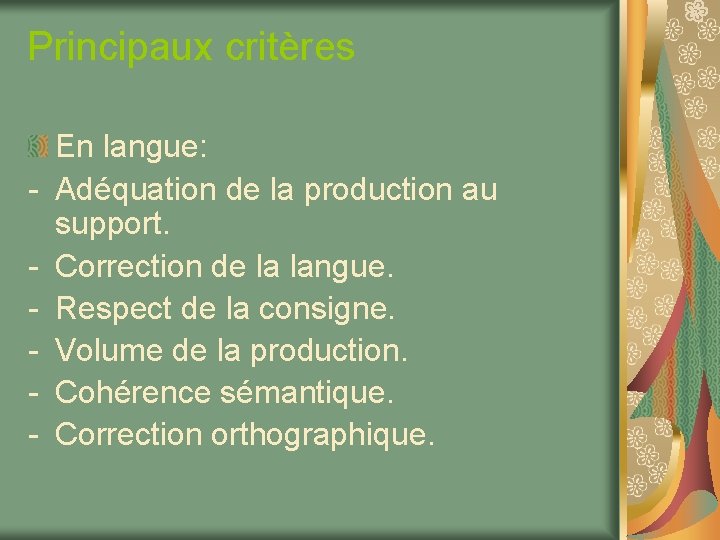 Principaux critères - En langue: Adéquation de la production au support. Correction de la