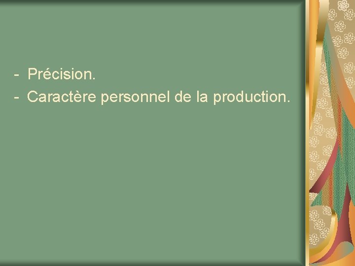 - Précision. - Caractère personnel de la production. 