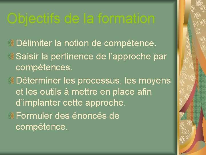 Objectifs de la formation Délimiter la notion de compétence. Saisir la pertinence de l’approche