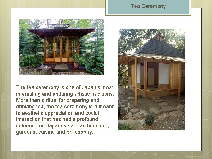 Tea Ceremony The tea ceremony is one of Japan’s most interesting and enduring artistic