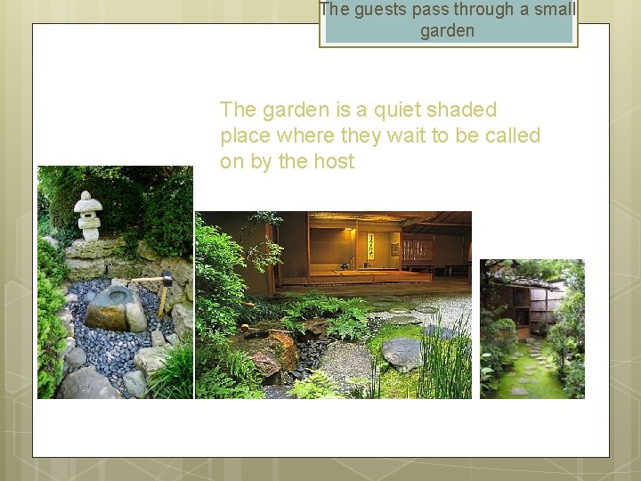 The guests pass through a small garden The garden is a quiet shaded place