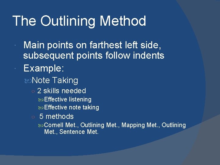 The Outlining Method Main points on farthest left side, subsequent points follow indents Example: