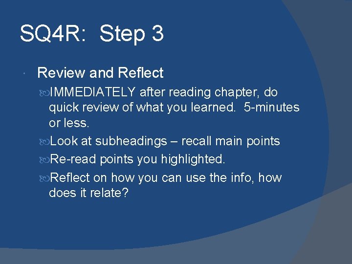 SQ 4 R: Step 3 Review and Reflect IMMEDIATELY after reading chapter, do quick