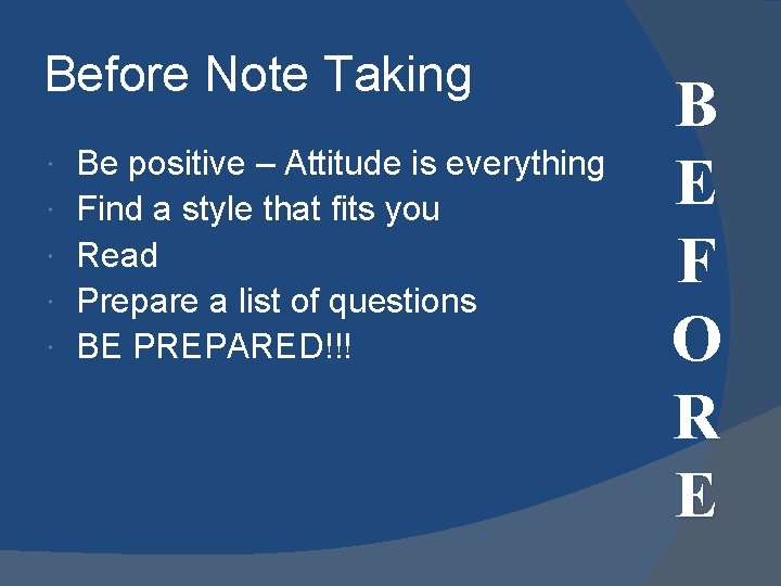 Before Note Taking Be positive – Attitude is everything Find a style that fits