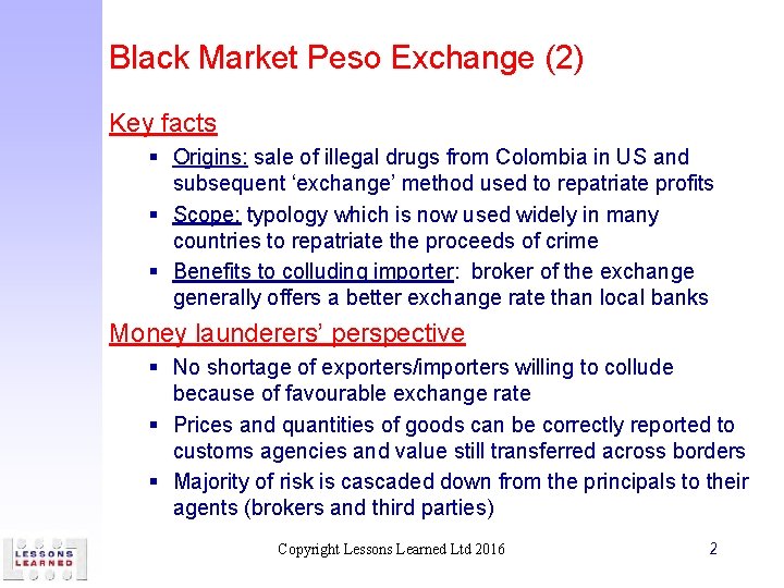 Black Market Peso Exchange (2) Key facts § Origins: sale of illegal drugs from
