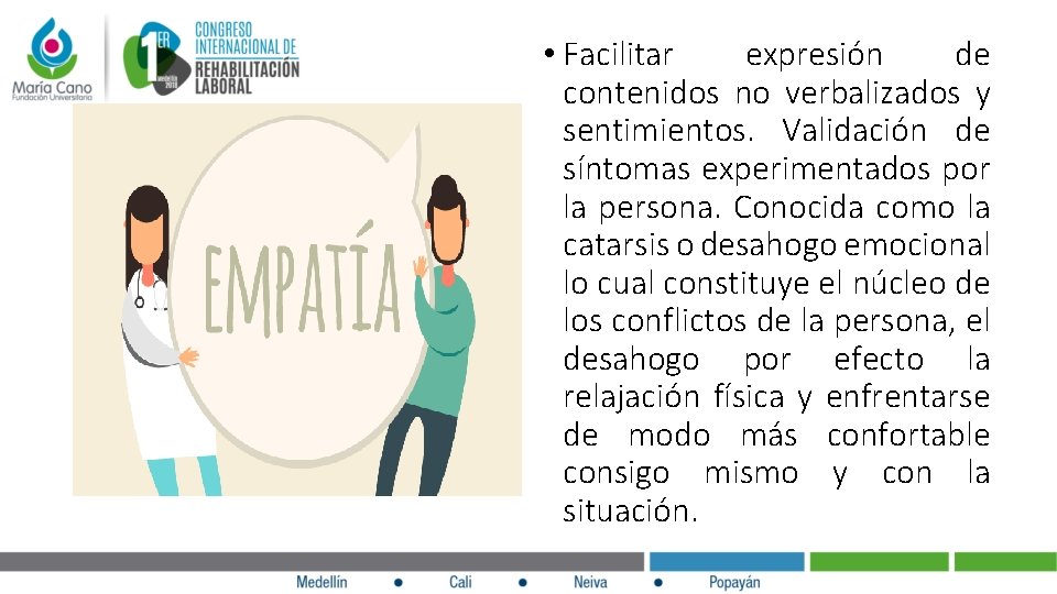  • Facilitar expresión de contenidos no verbalizados y sentimientos. Validación de síntomas experimentados