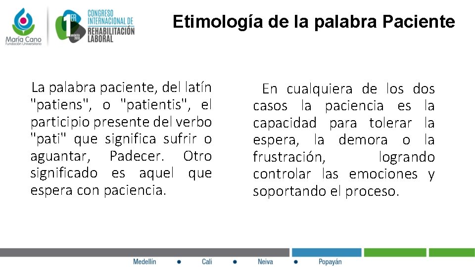  Etimología de la palabra Paciente La palabra paciente, del latín "patiens", o "patientis",