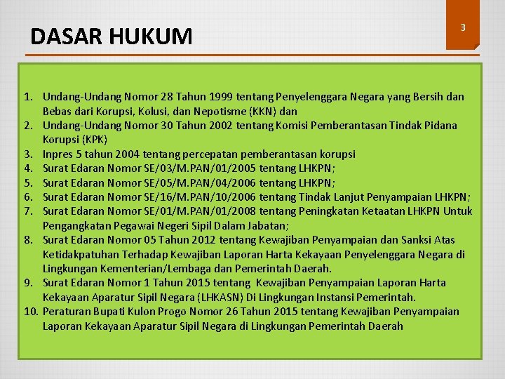 DASAR HUKUM 3 1. Undang-Undang Nomor 28 Tahun 1999 tentang Penyelenggara Negara yang Bersih