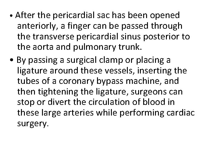  • After the pericardial sac has been opened anteriorly, a finger can be
