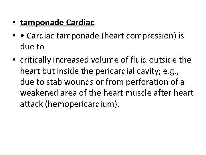  • tamponade Cardiac • • Cardiac tamponade (heart compression) is due to •