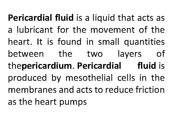 Pericardial fluid is a liquid that acts as a lubricant for the movement of