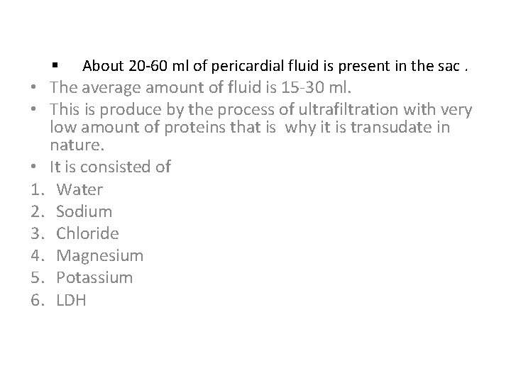 § About 20 -60 ml of pericardial fluid is present in the sac. •