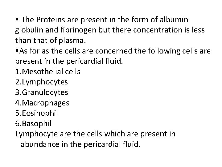 § The Proteins are present in the form of albumin globulin and fibrinogen but