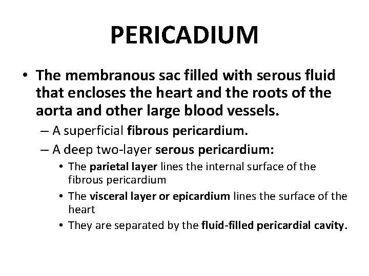 PERICADIUM • The membranous sac filled with serous fluid that encloses the heart and