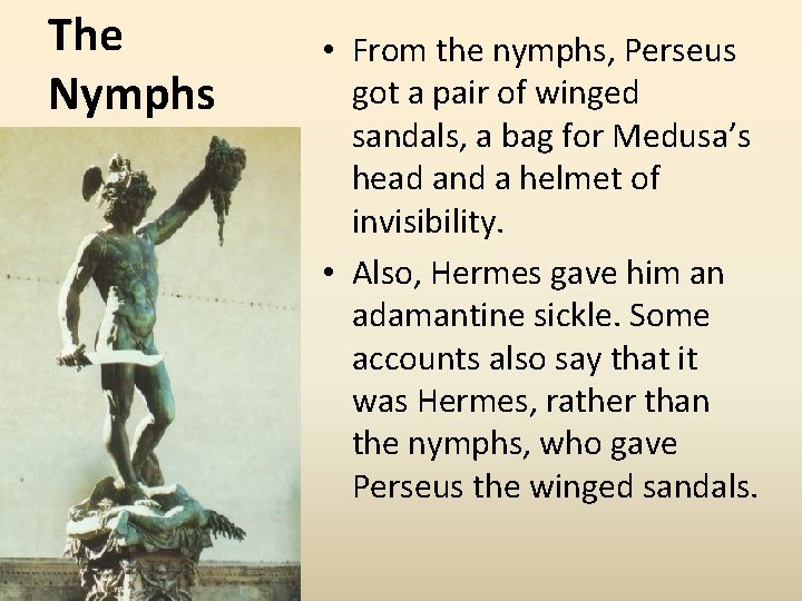 The Nymphs • From the nymphs, Perseus got a pair of winged sandals, a