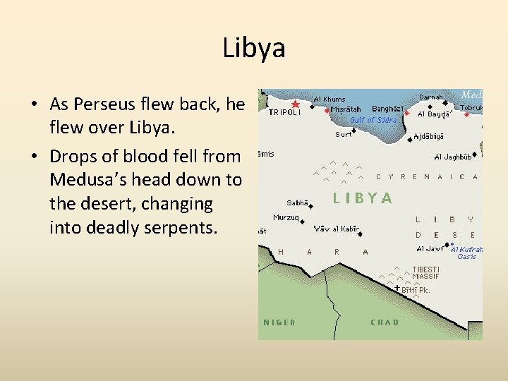 Libya • As Perseus flew back, he flew over Libya. • Drops of blood