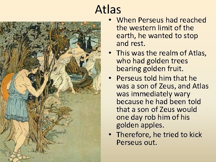 Atlas • When Perseus had reached the western limit of the earth, he wanted