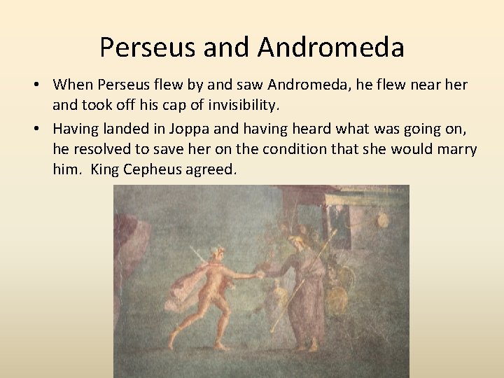 Perseus and Andromeda • When Perseus flew by and saw Andromeda, he flew near