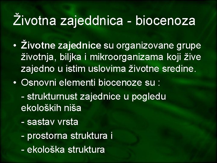 Životna zajeddnica - biocenoza • Životne zajednice su organizovane grupe životnja, biljka i mikroorganizama