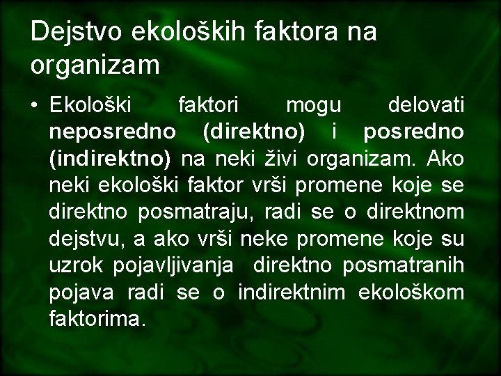 Dejstvo ekoloških faktora na organizam • Ekološki faktori mogu delovati neposredno (direktno) i posredno