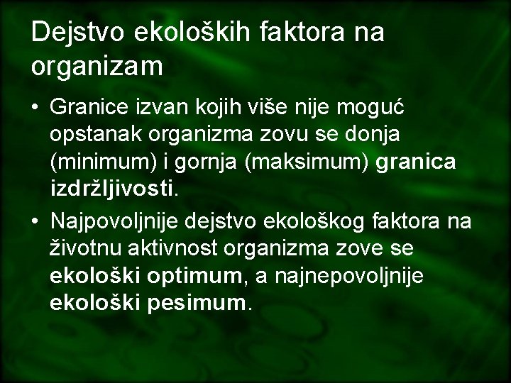 Dejstvo ekoloških faktora na organizam • Granice izvan kojih više nije moguć opstanak organizma