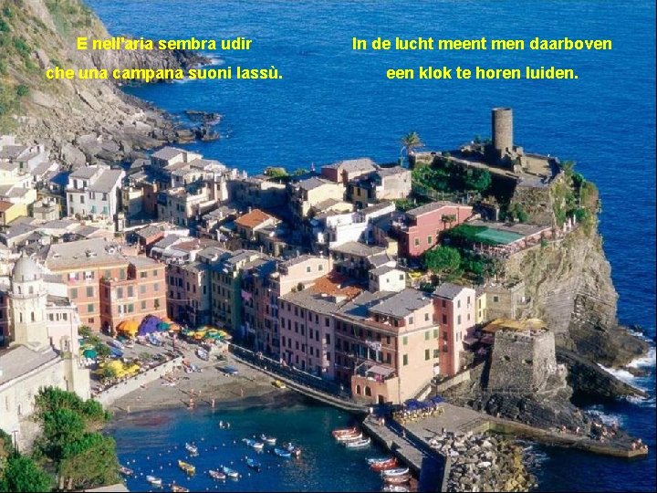E nell'aria sembra udir In de lucht meent men daarboven che una campana suoni