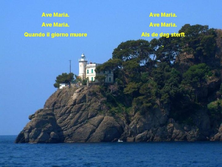 Ave Maria. Quando il giorno muore Als de dag sterft. 