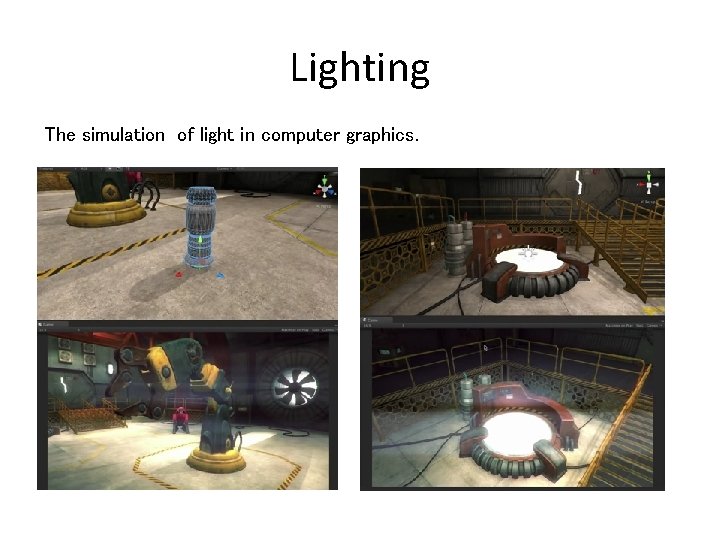 Lighting The simulation of light in computer graphics. 