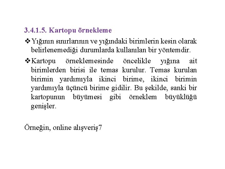 3. 4. 1. 5. Kartopu örnekleme v. Yığının sınırlarının ve yığındaki birimlerin kesin olarak