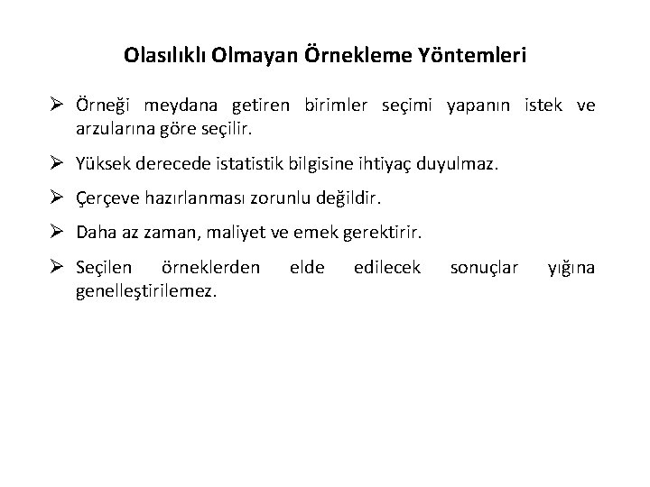 Olasılıklı Olmayan Örnekleme Yöntemleri Ø Örneği meydana getiren birimler seçimi yapanın istek ve arzularına